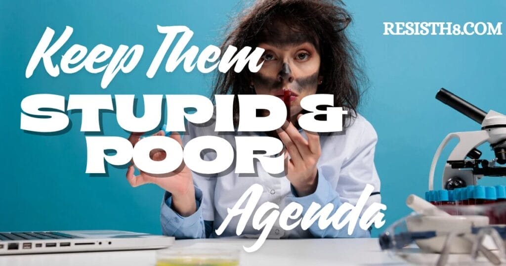 Keep them stupid and poor agenda graphic